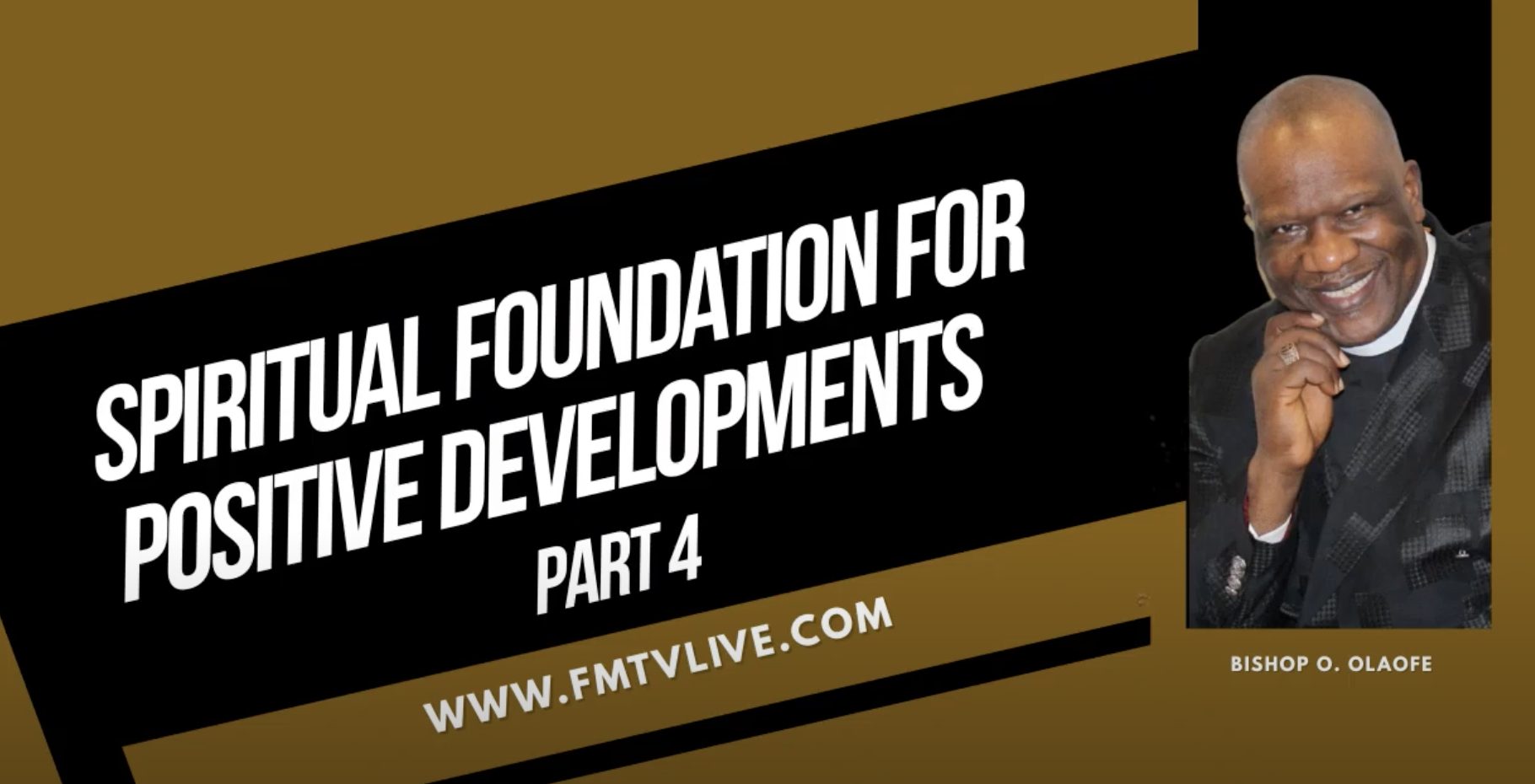 Spiritual Foundation For Positive Developments Part 4